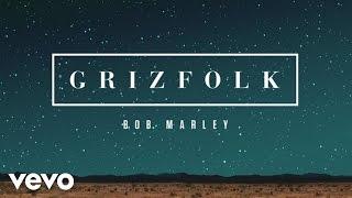 Grizfolk - Bob Marley (Audio)