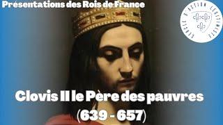 Clovis II le Père des pauvres (639 - 657) - Présentations des Rois de France