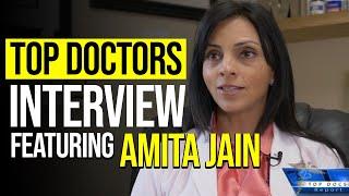 TOP Doctors Interview Featuring Amita Jain