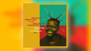 Isaac Birituro & The Rail Abandon - Senye (feat. Wiyaala) [Audio]