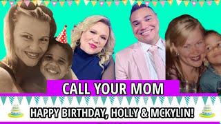 Holly & McKylin Rowe Recap Their Birthday Week & Get Emotional | Call Your Mom Ep. 9