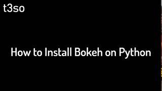 How to Install Bokeh on Python