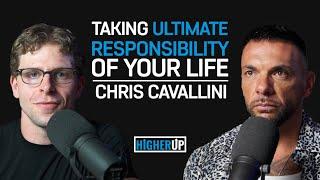 Chris Cavallini - The Ultimate Guide to Changing Your Life | The HigherUp Podcast Ep. 21