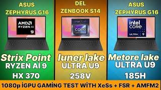 Intel ultra7 258v luner lake Vs Intel ultra 9 185H vs RYZEN Aİ 9 HX 370 gaming  XeSS vs FSR vs AMFM2