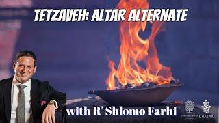 Tetzaveh: Altar Alternate | Rabbi Shlomo Farhi