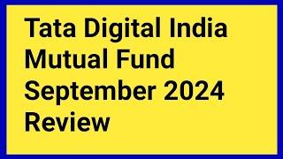 Tata digital India Mutual Fund September 2024 Complete review.