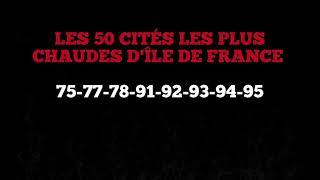 Les 50 Cités Les Plus Chaudes D'Île De France ! (75-77-91-92-93-94-95)