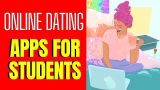    Looking For Love On Campus: Best Dating Apps For College Students