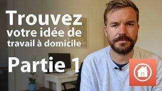 Trouvez votre idée de travail à domicile - Partie 1