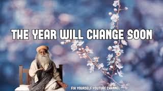 Sadhguru 2019
 - The year will change soon