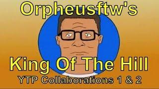 Orpheusftw's King Of The Hill YTP Collaborations (1 and 2)