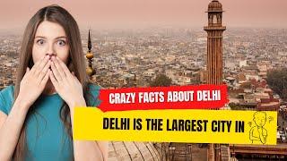 Amazing Facts About Delhi: Delhi is The Largest City in India
