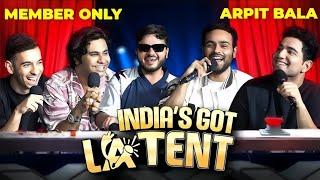 India's Got Latent members only Episode | Arpit Bala Episode | Part 1