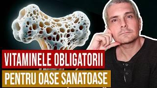 Vitaminele obligatorii pentru OASE PUTERNICE si sanatoase