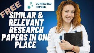 How to use connected papers to find similar and relevant research literature papers/ tutorial review