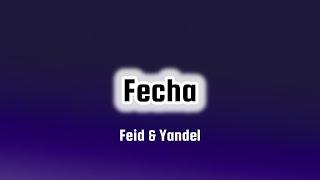 Feid & Yandel - Fecha (Letra | Lyrics)