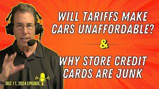 Full Show: Will Tariffs Make Cars Unaffordable? and Why Store Credit Cards Are Junk