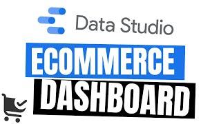 How to build an insightful eCommerce Dashboard in GDS - Google Data Studio Tutorial (2022)