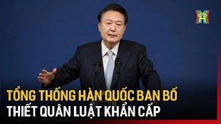 Tổng thống Hàn Quốc ban bố thiết quân luật khẩn cấp | Tin quốc tế | Tin tức