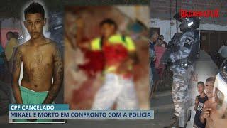 MIKAEL É MORTO EM CONFRONTO COM A POLÍCIA