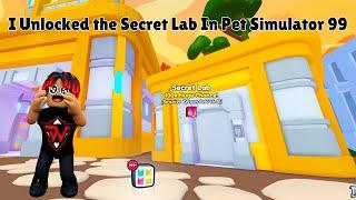 I Unlocked the Secret Lab In Pet Simulator 99