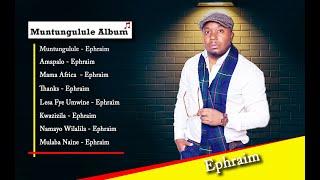 Ephraim | ephraim muntungulule Album | 2022 Best songs of Ephraim Playlist : son of africa