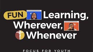 FOCUS for Youth: Fun Learning, Whenever, Wherever!