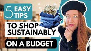 How To Buy Sustainable Clothing on a Budget | 5 easy shopping hacks you should know