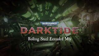 Darktide - Rolling Steel Theme (Custom Extended Mix)