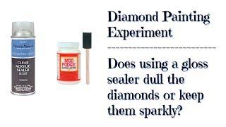 Diamond Painting Experiment ~ Does gloss sealer dull your diamonds?