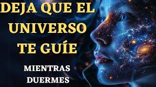 EL UNIVERSO TE GUIARÁ HACIA LA ABUNDANCIA ILIMITADA MIENTRAS DUERMES REPROGRAMANDO TU MENTE 