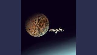 maybe