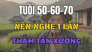 Tuổi 50 60 70 Nên Nghe 1 Lần Thấm Tận Xương