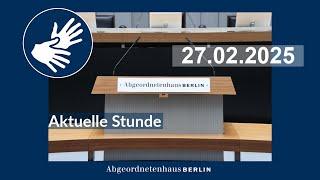 Aktuelle Stunde im Abgeordnetenhaus von Berlin am 27.02.2025