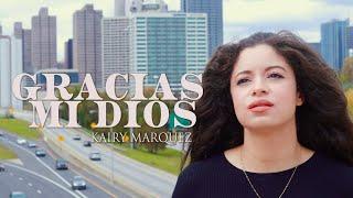 Kairy Marquez - Gracias Mi Dios (Video Oficial) - Música Católica