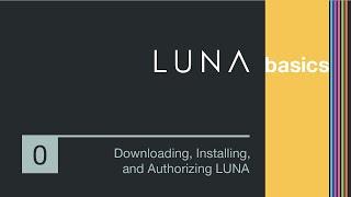 LUNA Basics - Downloading, Installing, & Authorizing LUNA