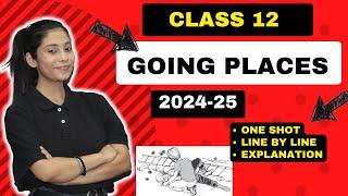 Going Places Class 12 | One Shot | Going Places Class 12 Full ( हिंदी में ) Explained