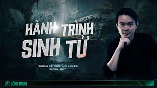 HÀNH TRÌNH SINH TỬ - Series truyện ma Những Kẻ Trộm Mộ - Phần 6