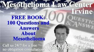 Irvine, CA - Mesothelioma & Asbestos - Lawyer | Attorney | Lawsuit - (Lung Cancer, Asbestosis)