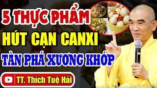 COI CHỪNG 5 Thực Phẩm HÚT CẠN CANXI, Lặng Lẽ TÀN PHÁ Xương Khớp, CỨ ĂN LÀ TÀN PHẾ