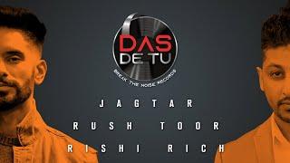 Das De Tu - Official Video | Jagtar | Rush Toor | Rishi Rich | Break The Noise Records