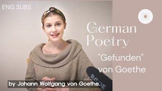 [Learn German with Poetry]  Gefunden I Found // Reading Goethe's Poems 