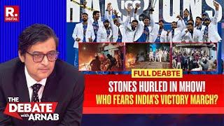 Debate With Arnab: Who Attacked India's Victory Rally In Mhow? | Violence During Celebrations