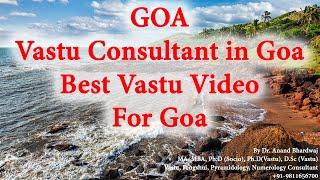 Vastu Consultant in Goa, Goa Vastu Expert Best Vastu Consultant in Goa-Dr. Anand Bhardwaj 9811656700