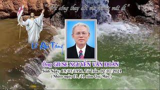 Lễ An Táng Ông GIUSE NGUYỄN VĂN ĐOÀN. SN: 19/03/1950. TT: 02/01/2024