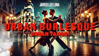 Urban Burlescque - TANGO - Javier Leo Luna