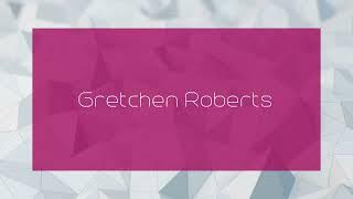 Gretchen Roberts - appearance