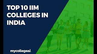 Top 10 IIM Colleges in India | Best IIM Colleges in India | Mycollegeai