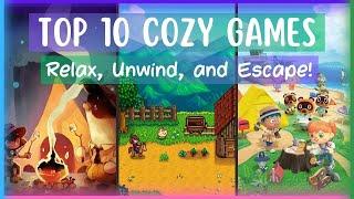 Top 10 Cozy Games to Relax and Unwind | Feel-Good Gaming List 2025