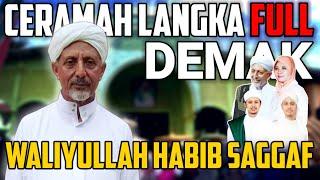 CERAMAH LANGKA [FULL] WALIYULLAH ABAH SAGGAF BSA SEWAKTU DI DEMAK